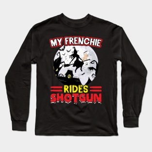 My Frenchie Rides Shotgun Halloween Long Sleeve T-Shirt